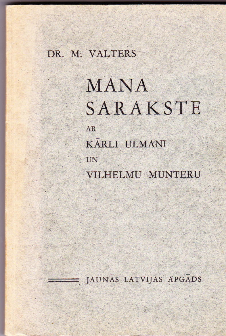Image for Mana Sarakste Ar Karli Ulmani un Vilhelmu Munteru Latvijas Tragiskajos Gados